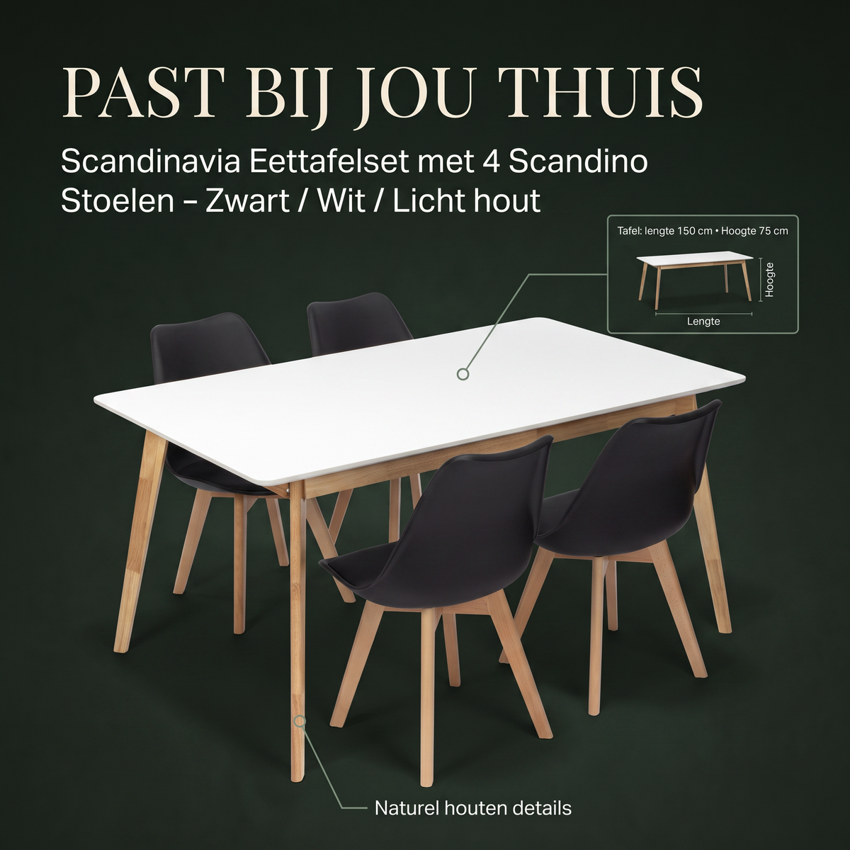Scandinavia Eettafelset met 4 Scandino Stoelen - Zwart / Wit / Licht hout – afmetingen